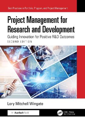 Project Management for Research and Development: Guiding Innovation for Positive R&D Outcomes 2nd edition