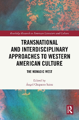 Transnational and Interdisciplinary Approaches to Western American Culture: The Nomadic West
