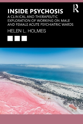 Inside Psychosis: A clinical and therapeutic exploration of working on male and female acute  psychiatric wards