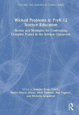 Wicked Problems in PreK-12 Science Education: Stories and Strategies for Confronting Complex Topics in the Science Classroom