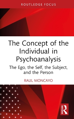 Concept of the Individual in Psychoanalysis: The Ego, the Self, the Subject, and the Person