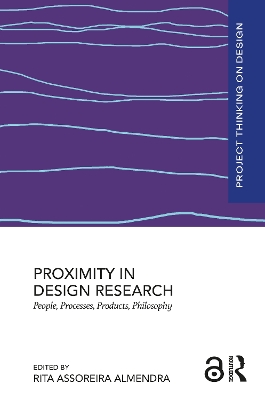 Proximity in Design Research: People, Processes, Products, Philosophy