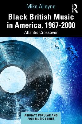 Black British Music in America, 1967-2000: Atlantic Crossover