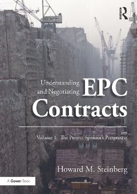Understanding and Negotiating EPC Contracts, Volume 1: The Project Sponsor's Perspective