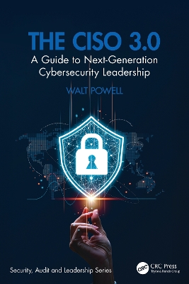 CISO 3.0: A Guide to Next-Generation Cybersecurity Leadership