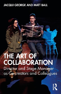 Art of Collaboration: Director and Stage Manager as Co-creators and Colleagues