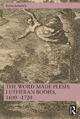 Word Made Flesh: Lutheran Bodies, 1600 1720