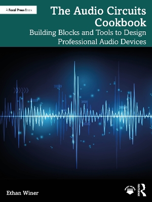 Audio Circuits Cookbook: Building Blocks and Tools to Design Professional Audio Devices