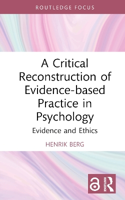 Critical Reconstruction of Evidence-based Practice in Psychology: Evidence and Ethics
