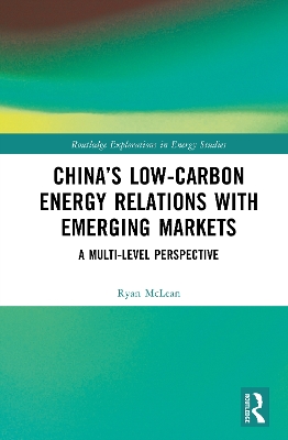Chinas Low-Carbon Energy Relations with Emerging Markets: A Multi-Level Perspective