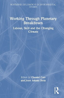 Working Through Planetary Breakdown: Labour, Skill and the Changing Climate