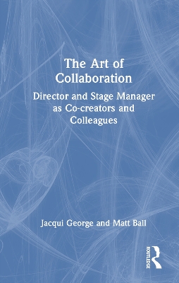 Art of Collaboration: Director and Stage Manager as Co-creators and Colleagues