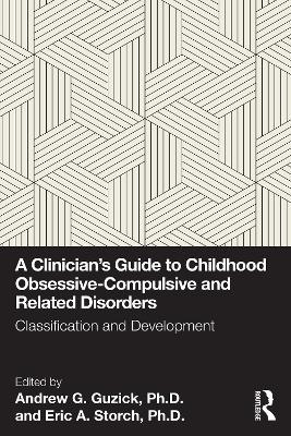 Clinician's Guide to Childhood Obsessive-Compulsive and Related Disorders: Classification and Development
