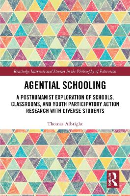 Agential Schooling: A Posthumanist Exploration of Schools, Classrooms, and Youth Participatory  Action Research with Diverse Students