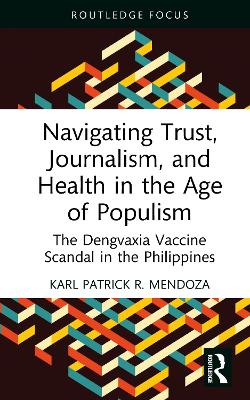 Navigating Trust, Journalism, and Health in the Age of Populism: The Dengvaxia Vaccine Scandal in the Philippines