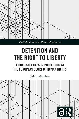 Detention and the Right to Liberty: Addressing Gaps in Protection at the European Court of Human Rights