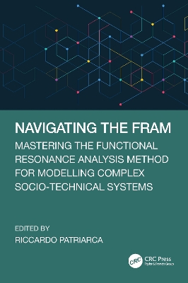 Navigating the FRAM: Mastering the Functional Resonance Analysis Method for Modelling Complex  Socio-Technical Systems