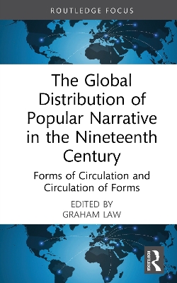 Global Distribution of Popular Narrative in the Nineteenth Century: Forms of Circulation and Circulation of Forms