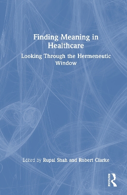 Finding Meaning in Healthcare: Looking Through the Hermeneutic Window