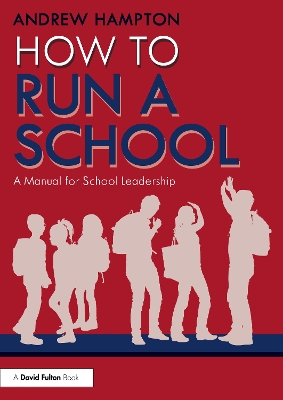 How to Run a School: A Manual for School Leadership