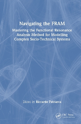 Navigating the FRAM: Mastering the Functional Resonance Analysis Method for Modelling Complex  Socio-Technical Systems