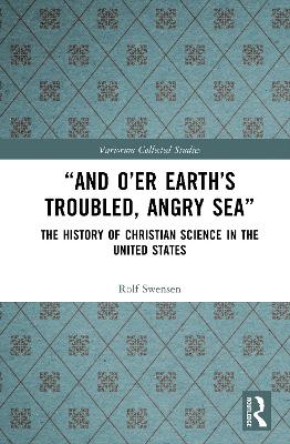 And Oer Earths Troubled, Angry Sea: The History of Christian Science in  the United States