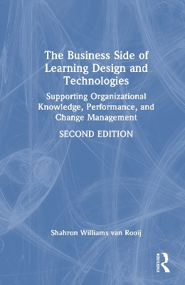 Business Side of Learning Design and Technologies: Supporting Organizational Knowledge, Performance, and Change Management 2nd edition