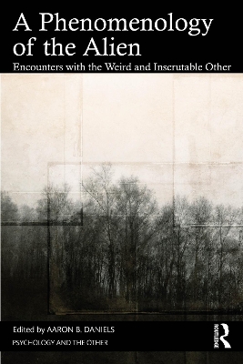 Phenomenology of the Alien: Encounters with the Weird and Inscrutable Other