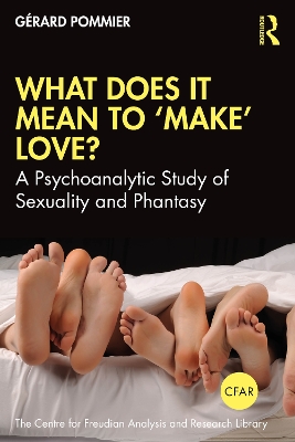 What Does It Mean to 'Make' Love?: A Psychoanalytic Study of Sexuality and Phantasy