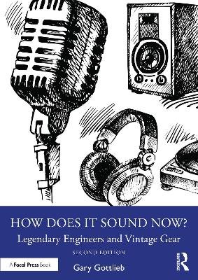 How Does It Sound Now?: Legendary Engineers and Vintage Gear 2nd edition