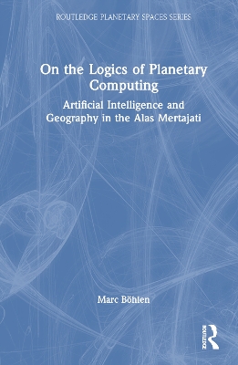 On the Logics of Planetary Computing: Artificial Intelligence and Geography in the Alas Mertajati