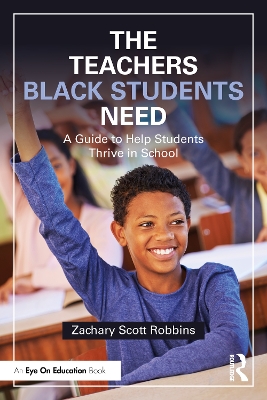 Teachers Black Students Need: A Guide to Help Students Thrive in School