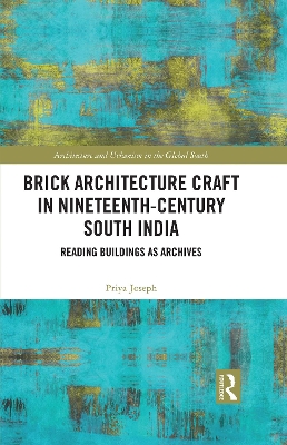 Brick Architecture Craft in Nineteenth-Century South India: Reading Buildings as Archives