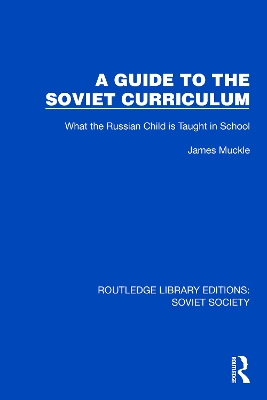 Guide to the Soviet Curriculum: What the Russian Child is Taught in School