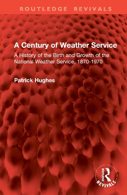 Century of Weather Service: A History of the Birth and Growth of the National Weather Service, 1870-1970