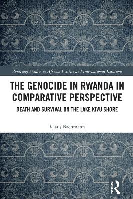 Genocide in Rwanda in Comparative Perspective: Death and Survival on the Lake Kivu Shore