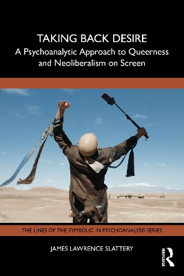 Taking Back Desire: A Psychoanalytic Approach to Queerness and Neoliberalism  on Screen