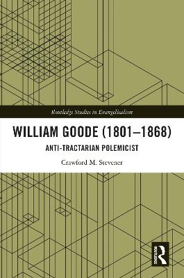 William Goode (18011868): Anti-Tractarian Polemicist