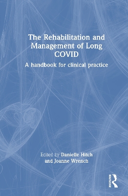 Rehabilitation and Management of Long COVID: A Handbook for Clinical Practice