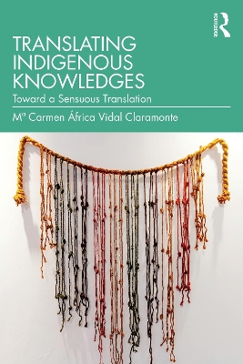 Translating Indigenous Knowledges: Toward a Sensuous Translation