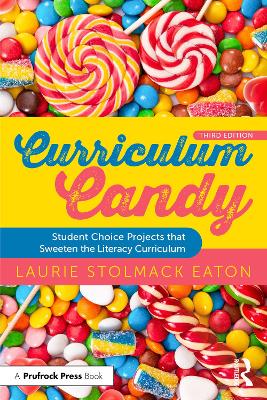 Curriculum Candy: Student Choice Projects that Sweeten the Literacy Curriculum 3rd edition