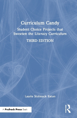 Curriculum Candy: Student Choice Projects that Sweeten the Literacy Curriculum 3rd edition