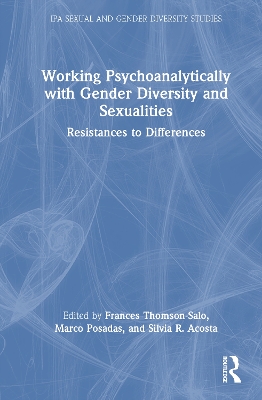 Working Psychoanalytically with Gender Diversity and Sexualities: Resistances to Differences