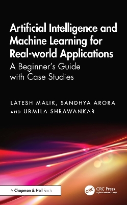 Artificial Intelligence and Machine Learning for Real-World Applications: A Beginner's Guide with Case Studies