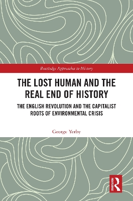 Lost Human and the Real End of History: The English Revolution and the Capitalist Roots of Environmental Crisis