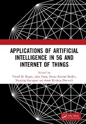 Applications of Artificial Intelligence in 5G and Internet of Things: Proceedings of the 1st International Conference on Applications of AI In 5G  And IoT (ICAAI5GI2024), 910 August 2024, Greater Noida, India