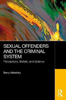 Sexual Offenders and the Criminal System: Perceptions, Beliefs, and Science