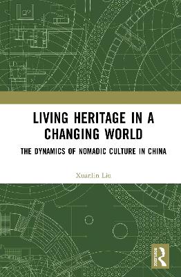Living Heritage in a Changing World: The Dynamics of Nomadic Culture in China