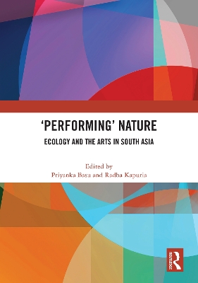 'Performing Nature: Ecology and the Arts in South Asia