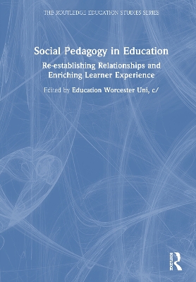 Social Pedagogy in Education: Re-establishing Relationships and Enriching Learner Experience